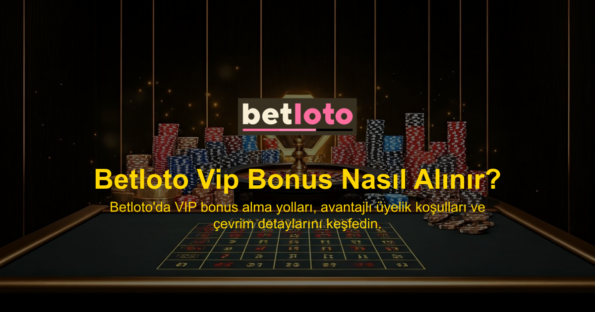 Betloto Vip Bonus Nasıl Alınır?