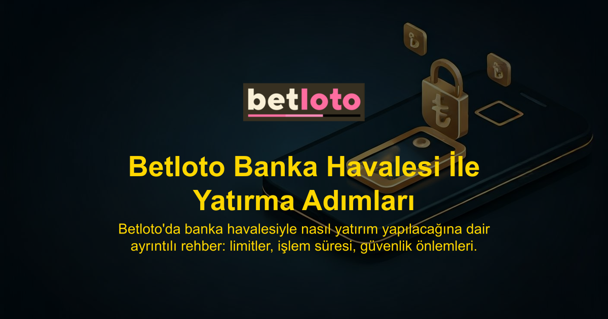 Betloto Banka Havalesi İle Yatırma Adımları