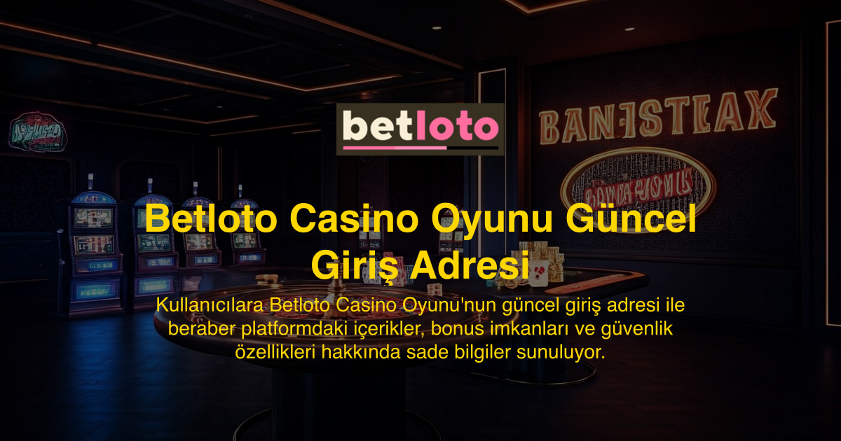 Betloto Casino Oyunu Güncel Giriş Adresi