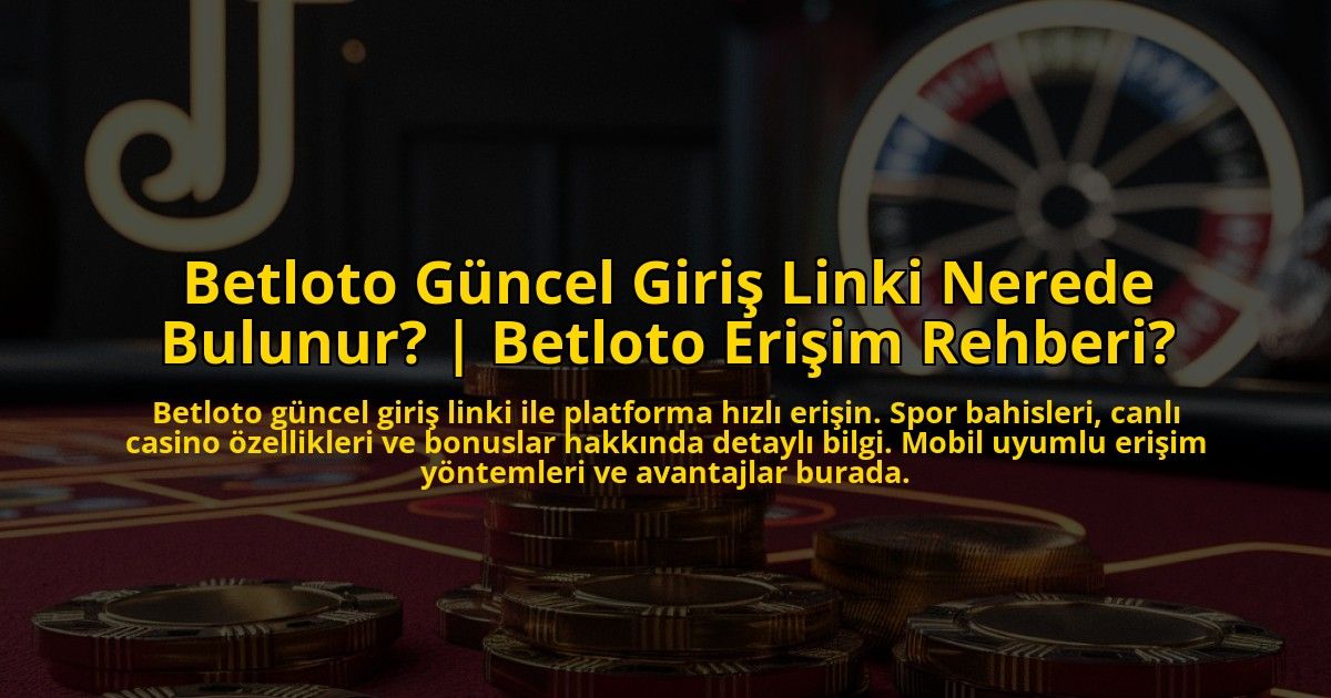 Betloto-Guncel-Giris-Linki-Nerede-Bulunur-Betloto-Erisim-Rehberi-overlay-1771773411.jpg