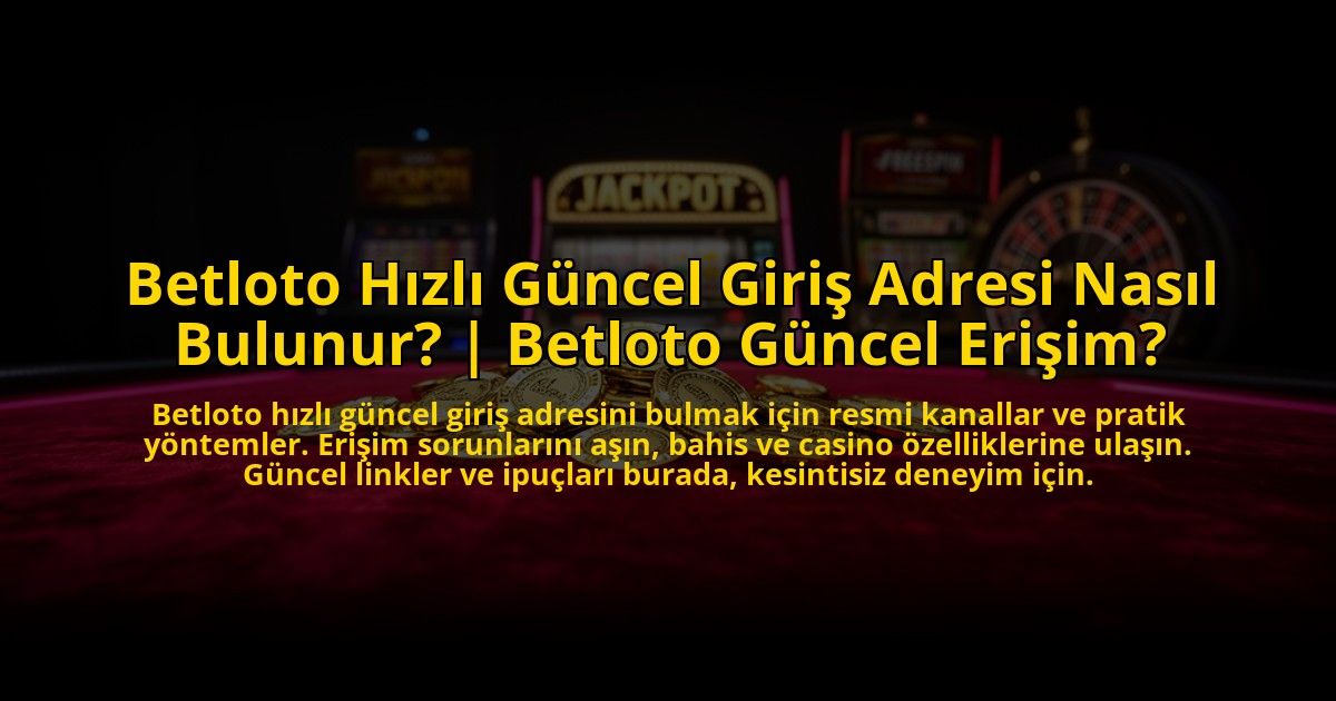 Betloto-Hizli-Guncel-Giris-Adresi-Nasil-Bulunur-Betloto-Guncel-Erisim-overlay-1773703409.jpg