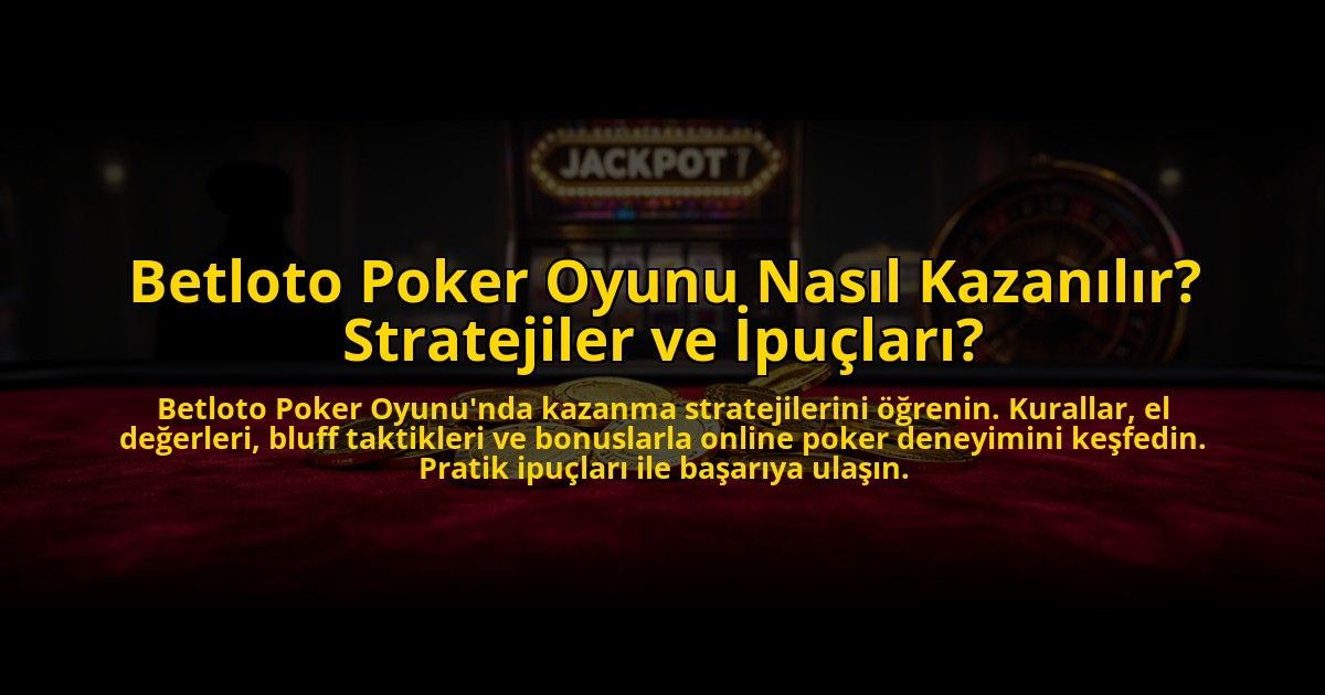 Betloto-Poker-Oyunu-Nasil-Kazanilir-Stratejiler-ve-Ipuclari-overlay-1773591849.jpg